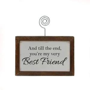 And Till The End You're My Very Best Friend Handmade Tabletop Picture Frame Photo Holder