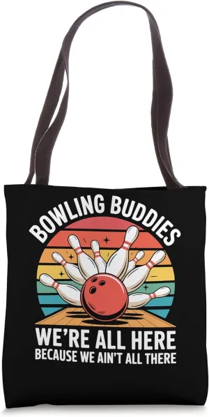Bowling Buddies We Ain't All There Strikes Spares Tote Bag