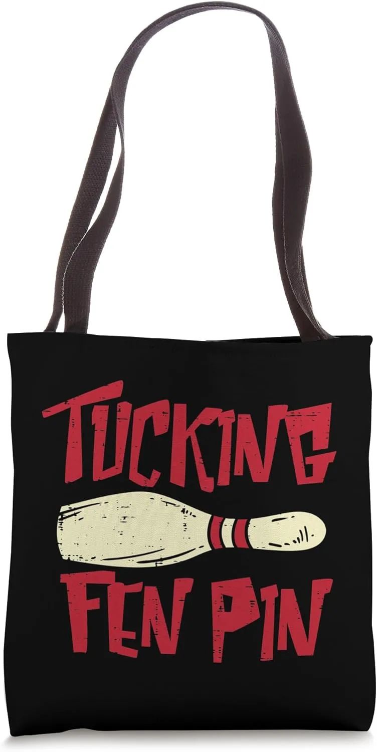 Bowling Tucking Fen Pin Funny Adult Humor Bowler Men Women Tote Bag