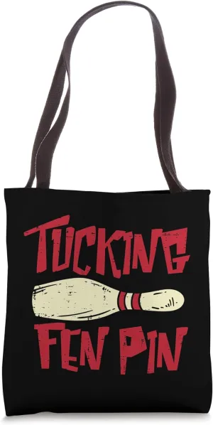 Bowling Tucking Fen Pin Funny Adult Humor Bowler Men Women Tote Bag