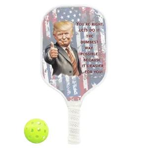 Donald Trump "Dumbest Way Possible", Pickleball Paddle