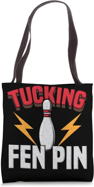 Funny saying Tucking Fen Pin Fun Bowling Bowler Tote Bag