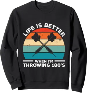 Life Is Better When I'm Throwing 180s Darting Dart Player Sweatshirt