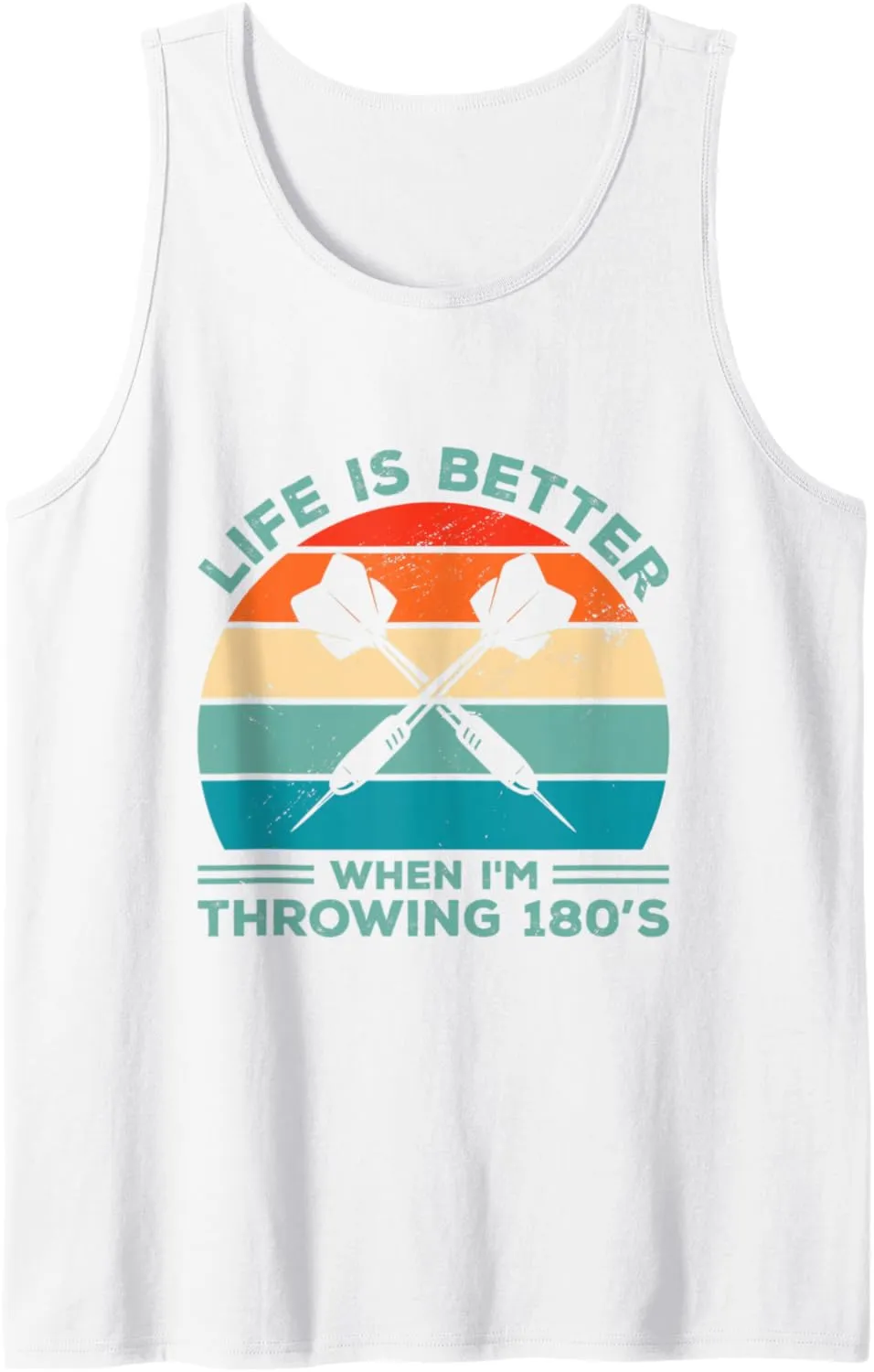 Life Is Better When I'm Throwing 180s Darting Dart Player Tank Top