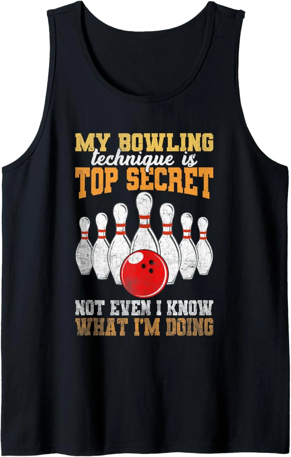My Bowling Technique is Top Secret Not Even I Know - Funny Tank Top