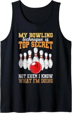 My Bowling Technique is Top Secret Not Even I Know - Funny Tank Top