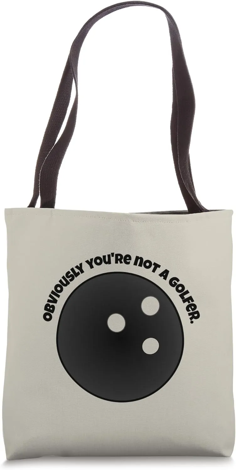 Obviously, You're Not A Golfer, Said The Dude. Tote Bag