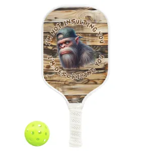Sasquatch Bigfoot "I'm not insulting you.." Pickleball Paddle